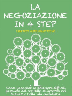 cover image of LA NEGOZIAZIONE IN 4 STEP. Come negoziare in situazioni difficili passando dal conflitto all'accordo nel business e nella vita quotidiana.